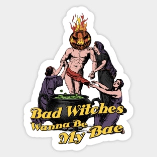 Bad Witches Wanna Be My Bae Sticker